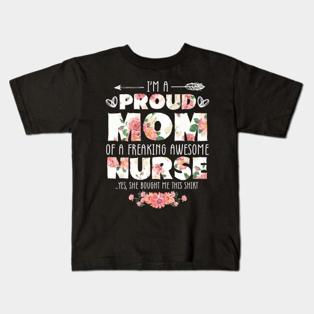 Im proud Mom of awesome nurse Tshirt Gift for Mother Kids T-Shirt by MarrinerAlex